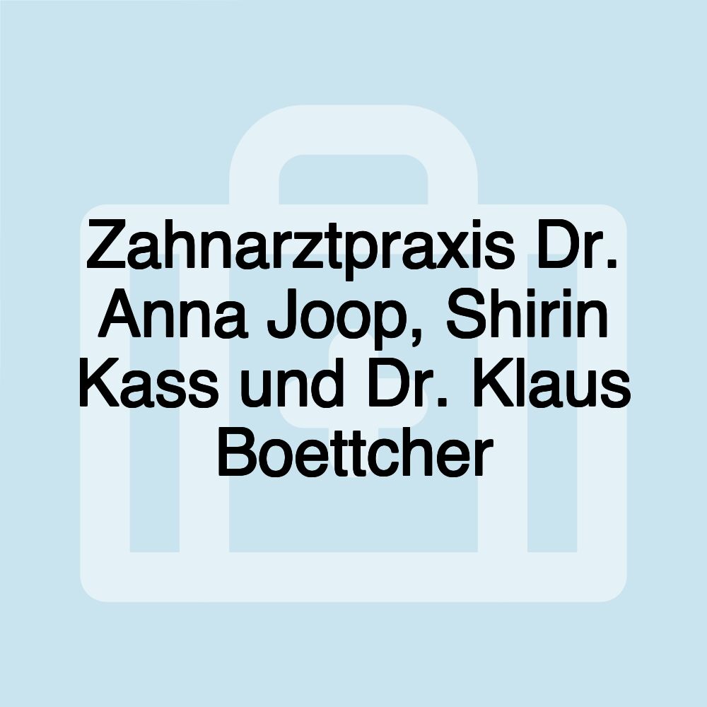 Zahnarztpraxis Dr. Anna Joop, Shirin Kass und Dr. Klaus Boettcher