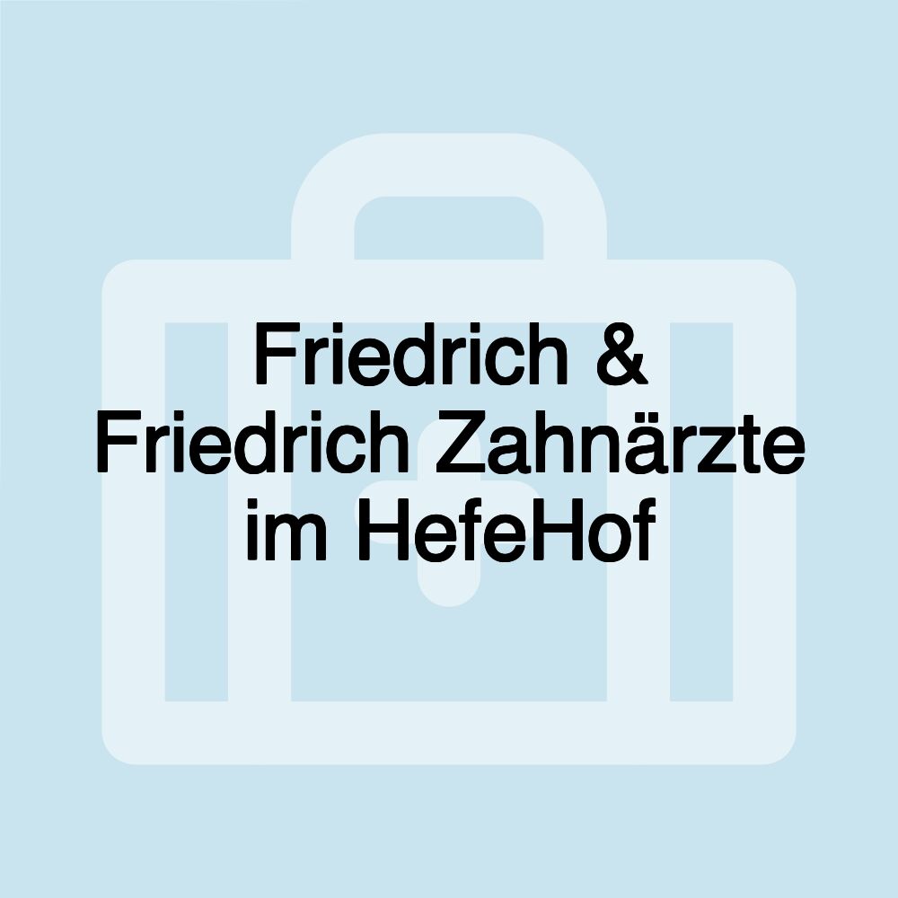 Friedrich & Friedrich Zahnärzte im HefeHof