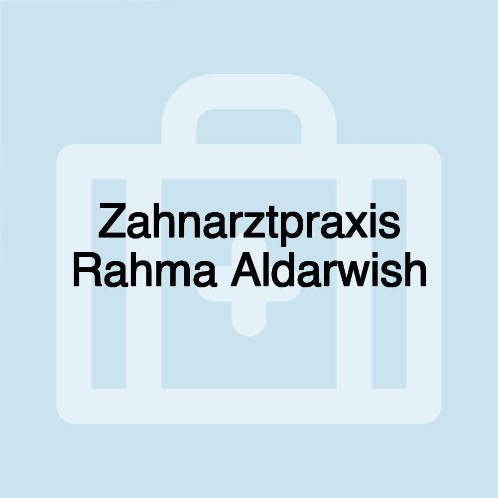 Zahnarztpraxis Rahma Aldarwish