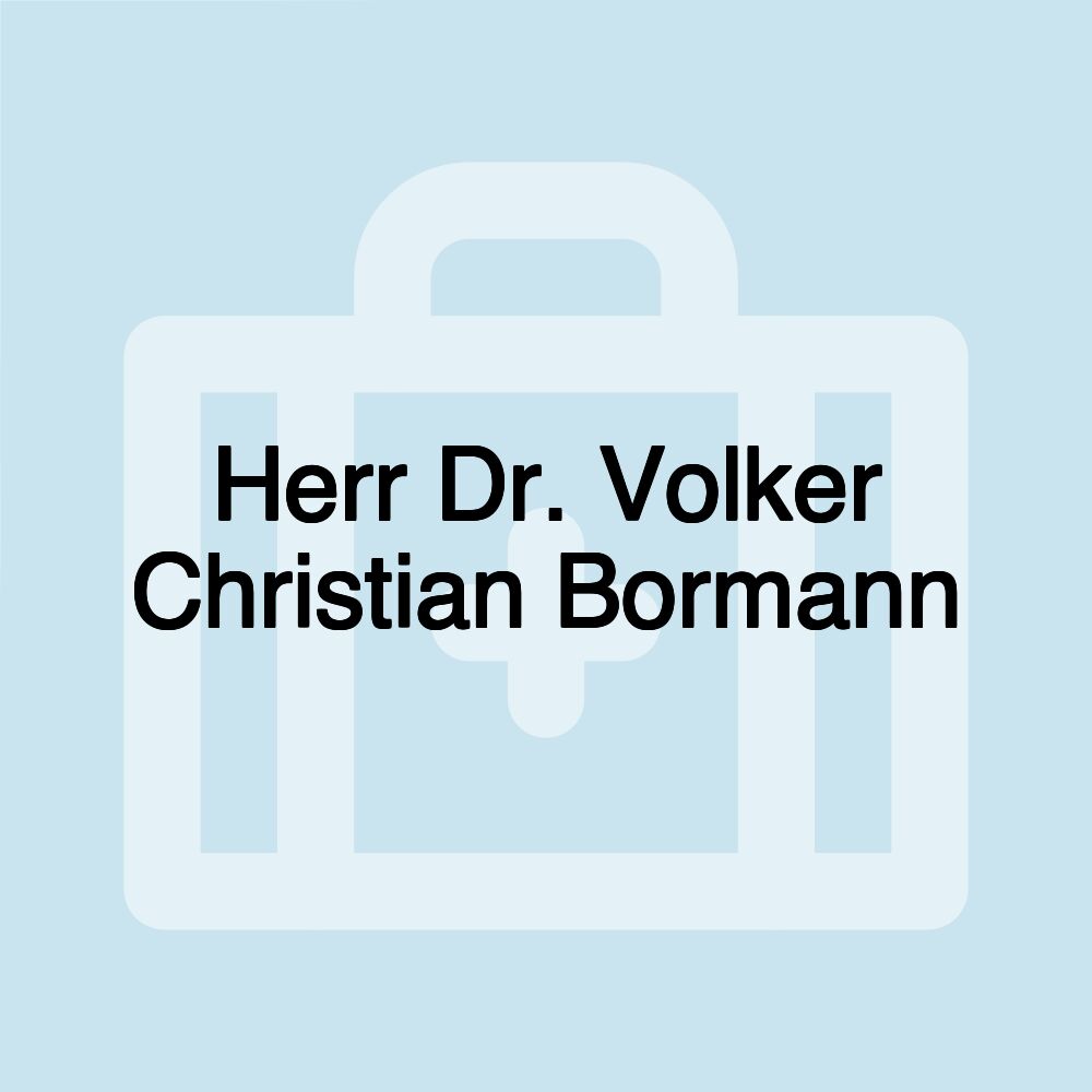 Herr Dr. Volker Christian Bormann