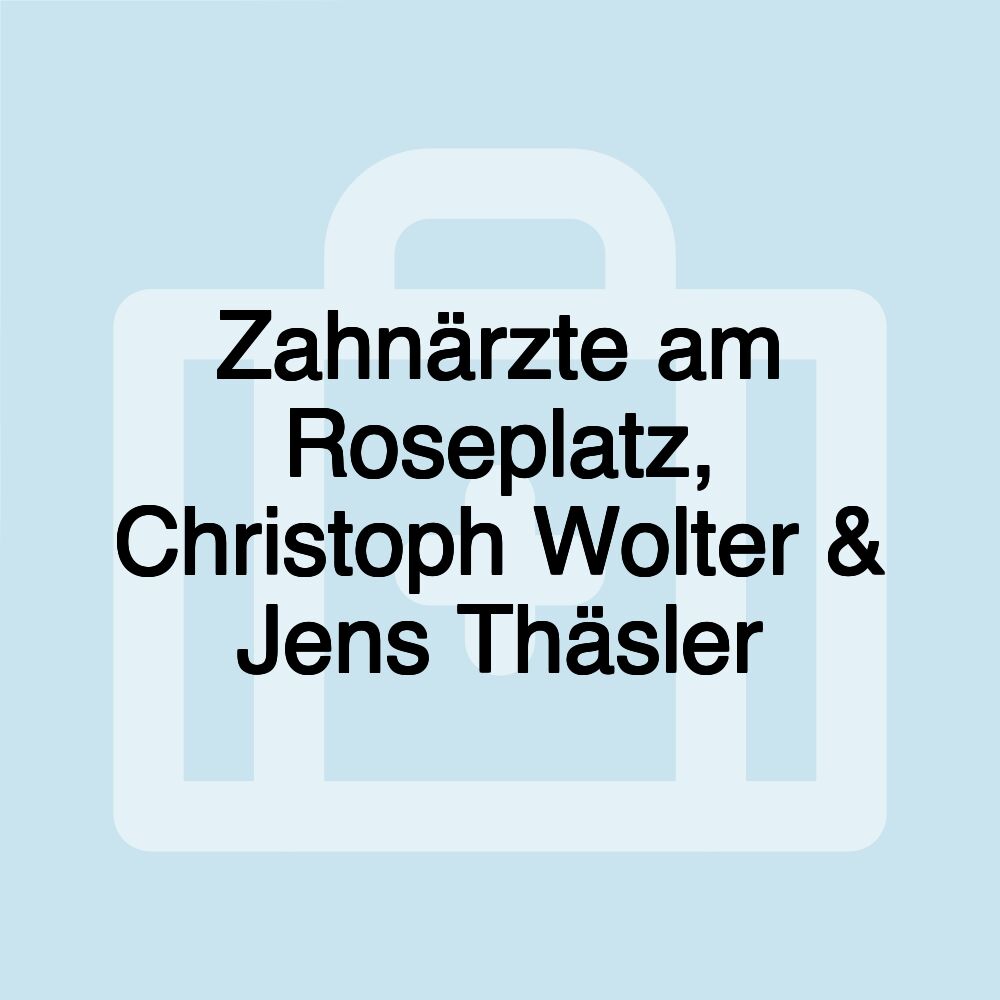 Zahnärzte am Roseplatz, Christoph Wolter & Jens Thäsler