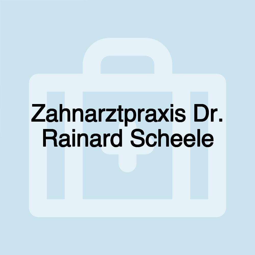 Zahnarztpraxis Dr. Rainard Scheele