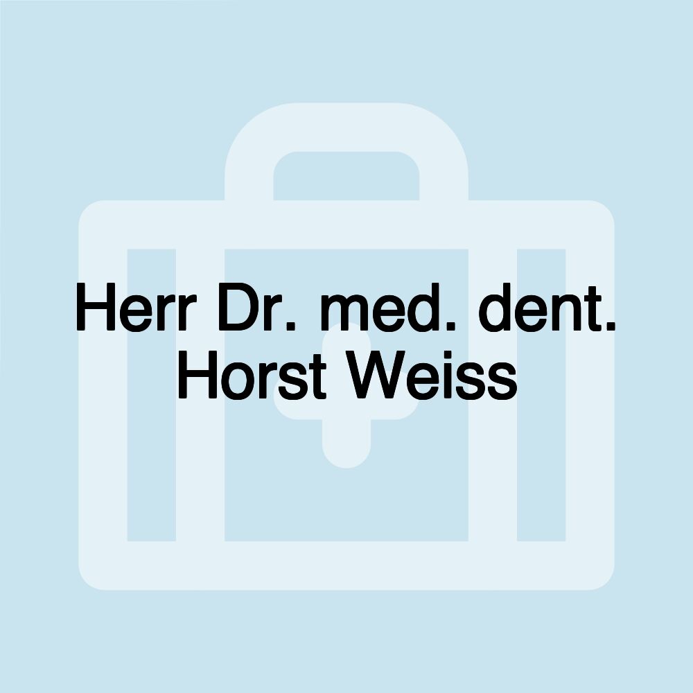 Herr Dr. med. dent. Horst Weiss