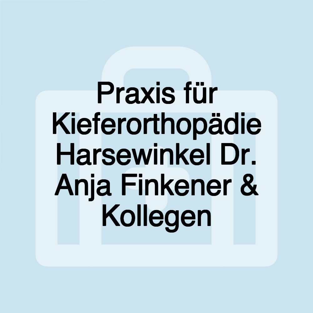 Praxis für Kieferorthopädie Harsewinkel Dr. Anja Finkener & Kollegen