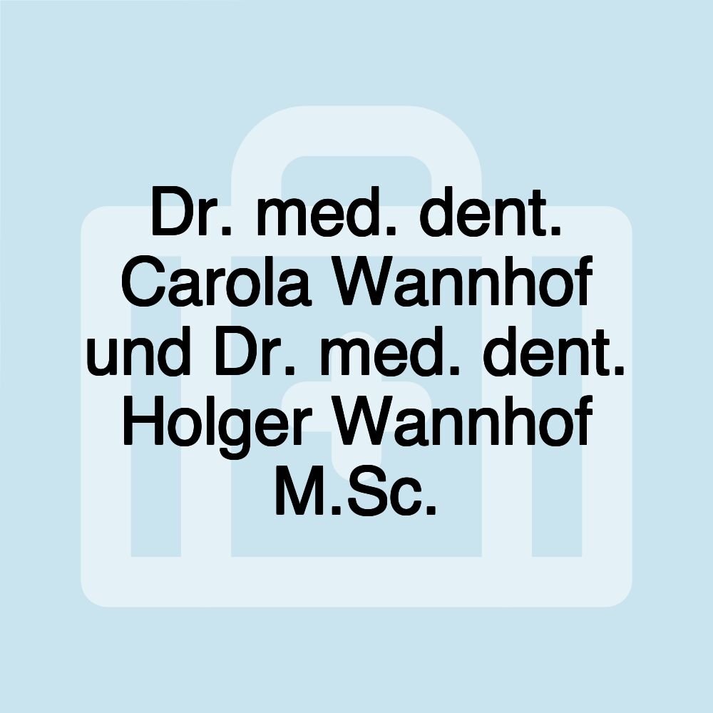 Dr. med. dent. Carola Wannhof und Dr. med. dent. Holger Wannhof M.Sc.