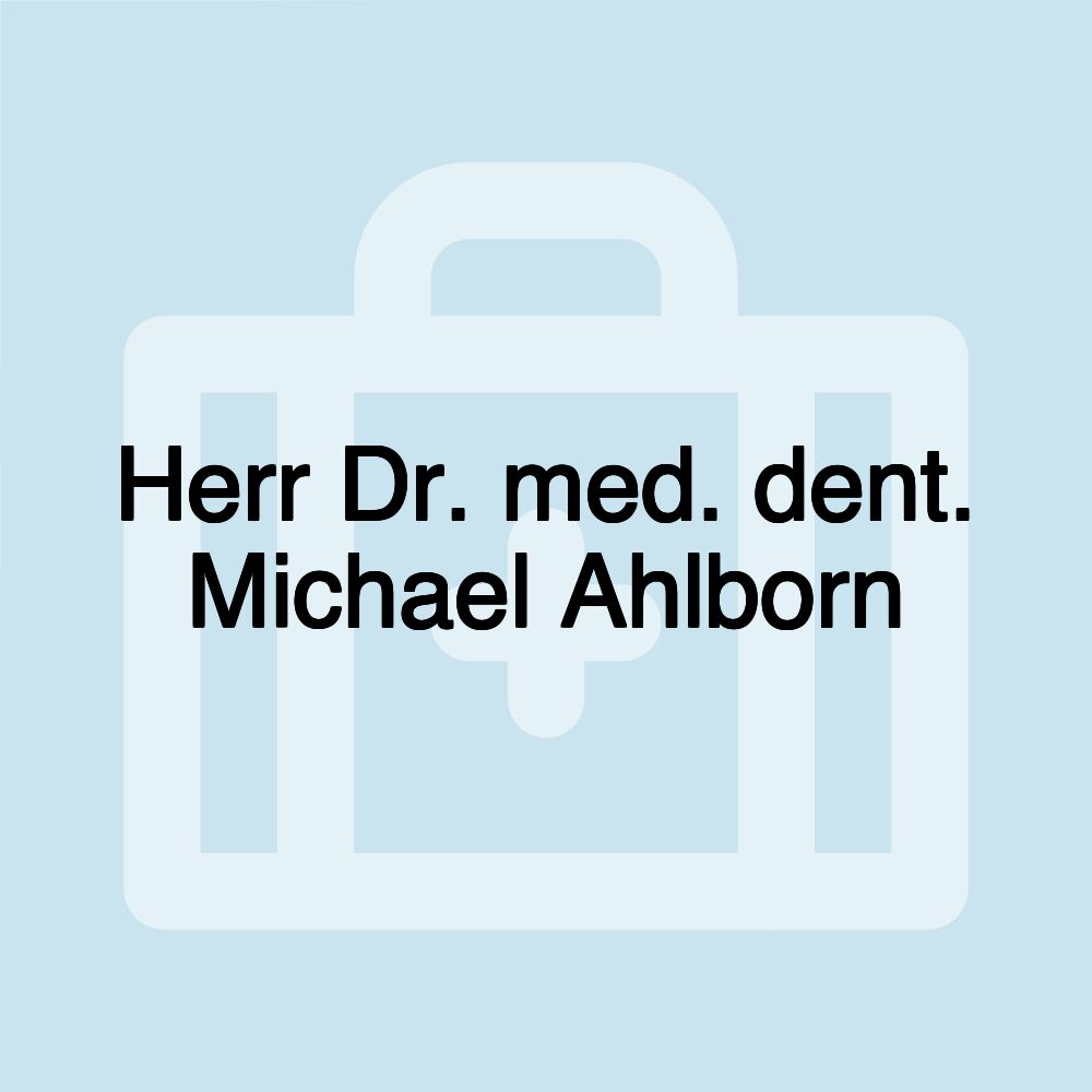 Herr Dr. med. dent. Michael Ahlborn