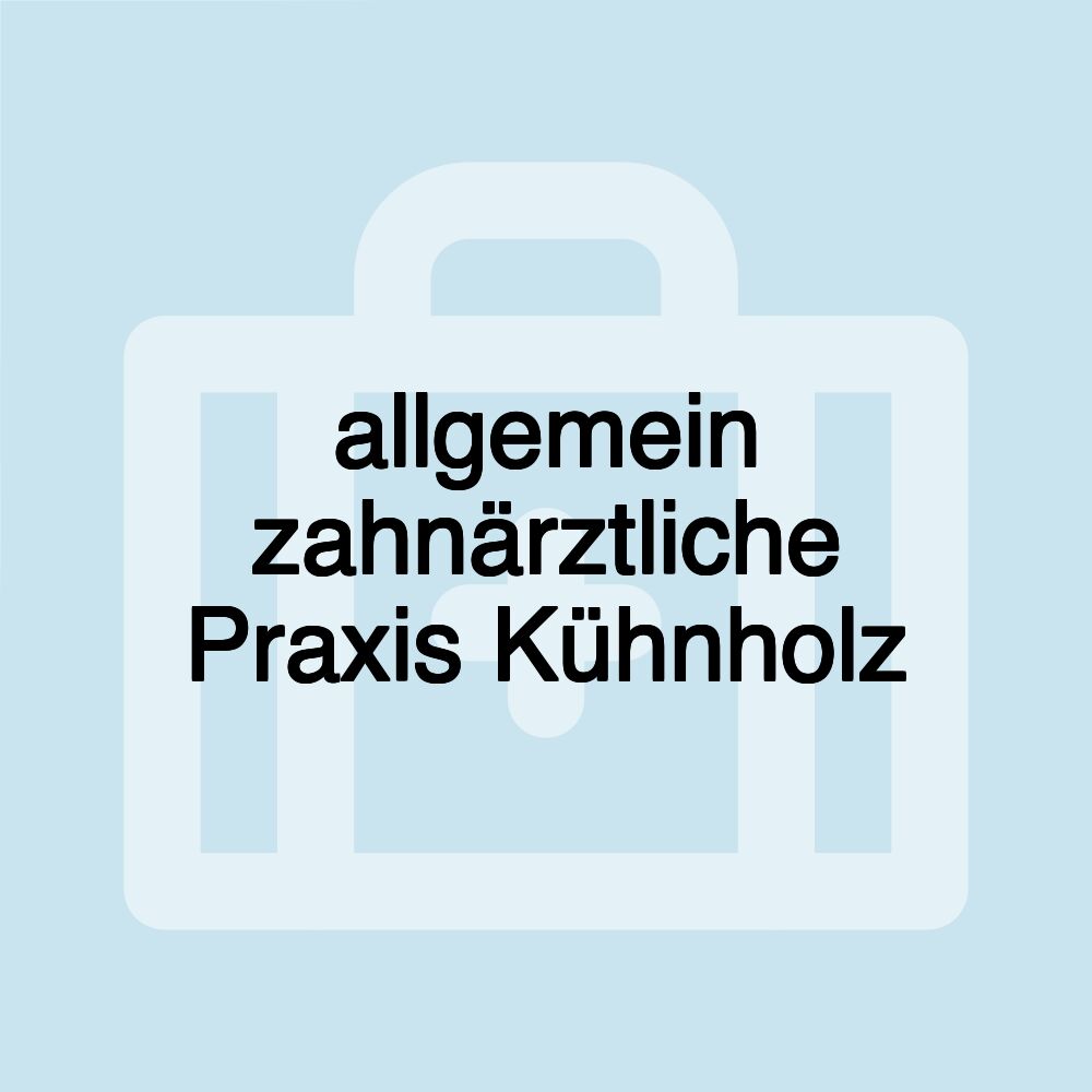 allgemein zahnärztliche Praxis Kühnholz