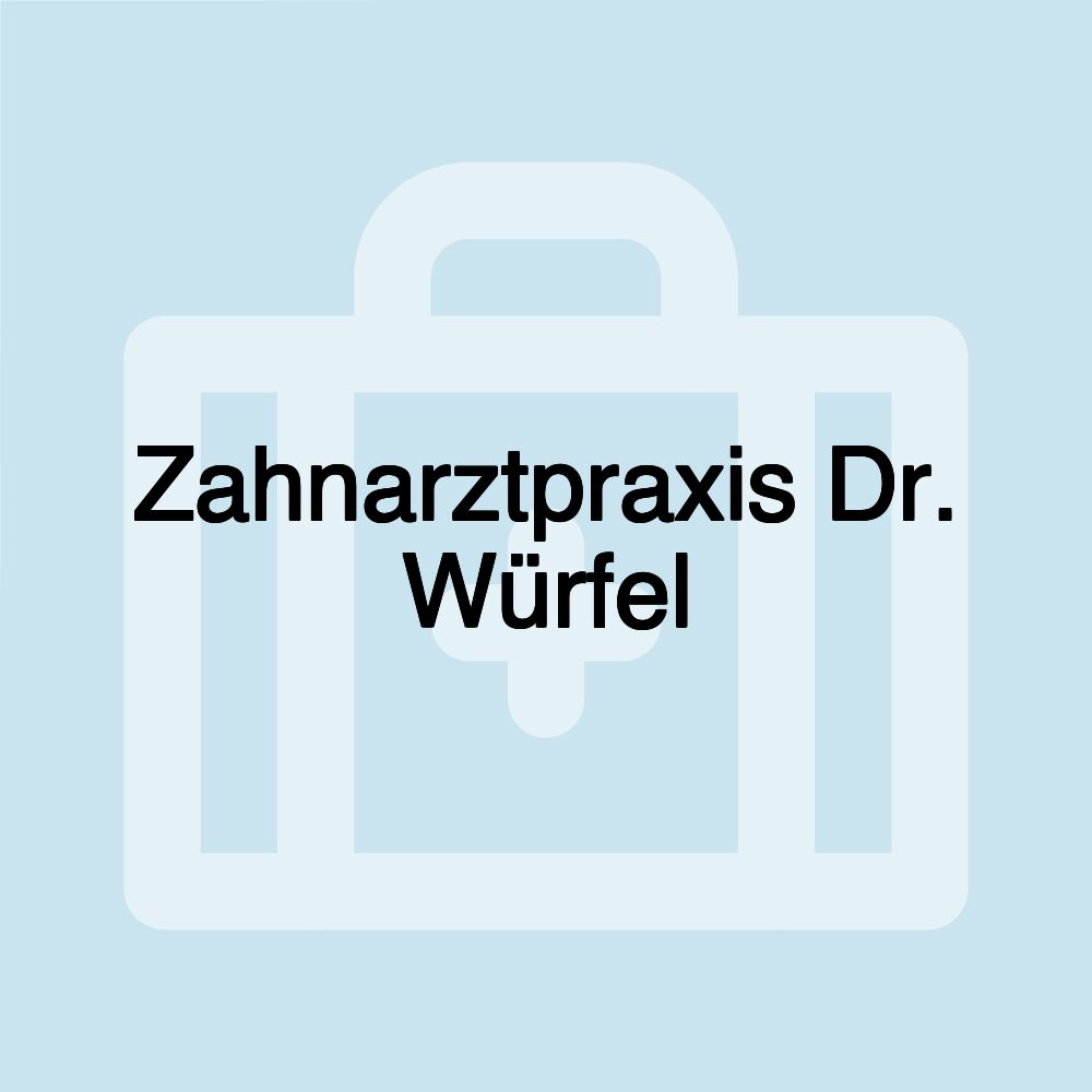 Zahnarztpraxis Dr. Würfel