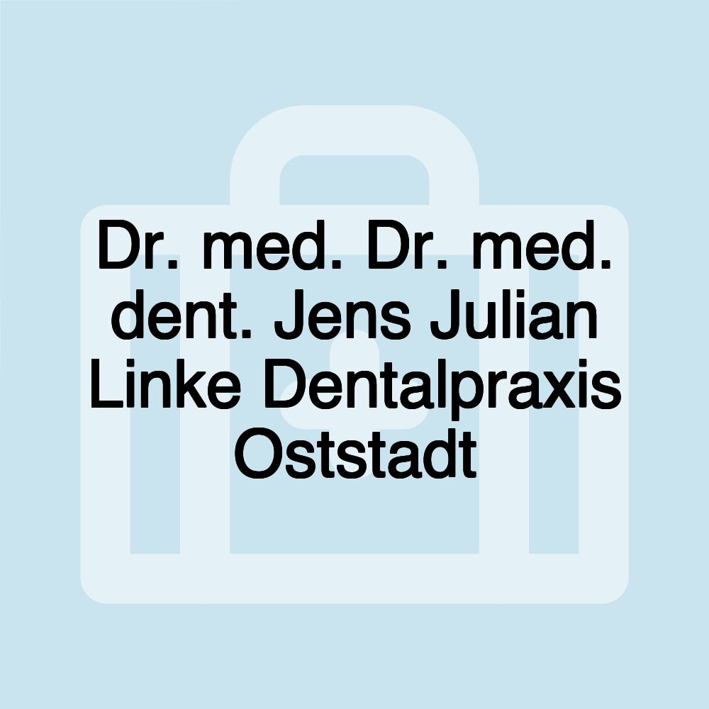 Dr. med. Dr. med. dent. Jens Julian Linke Dentalpraxis Oststadt