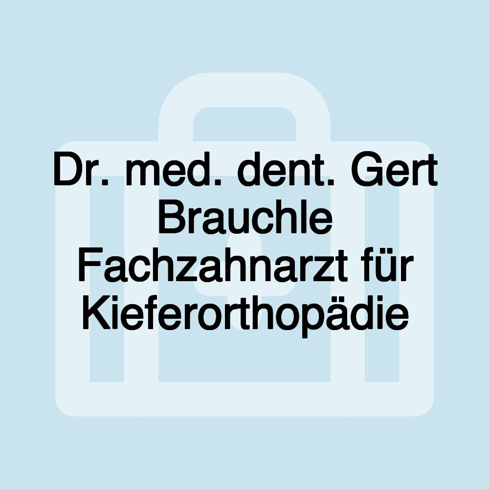 Dr. med. dent. Gert Brauchle Fachzahnarzt für Kieferorthopädie