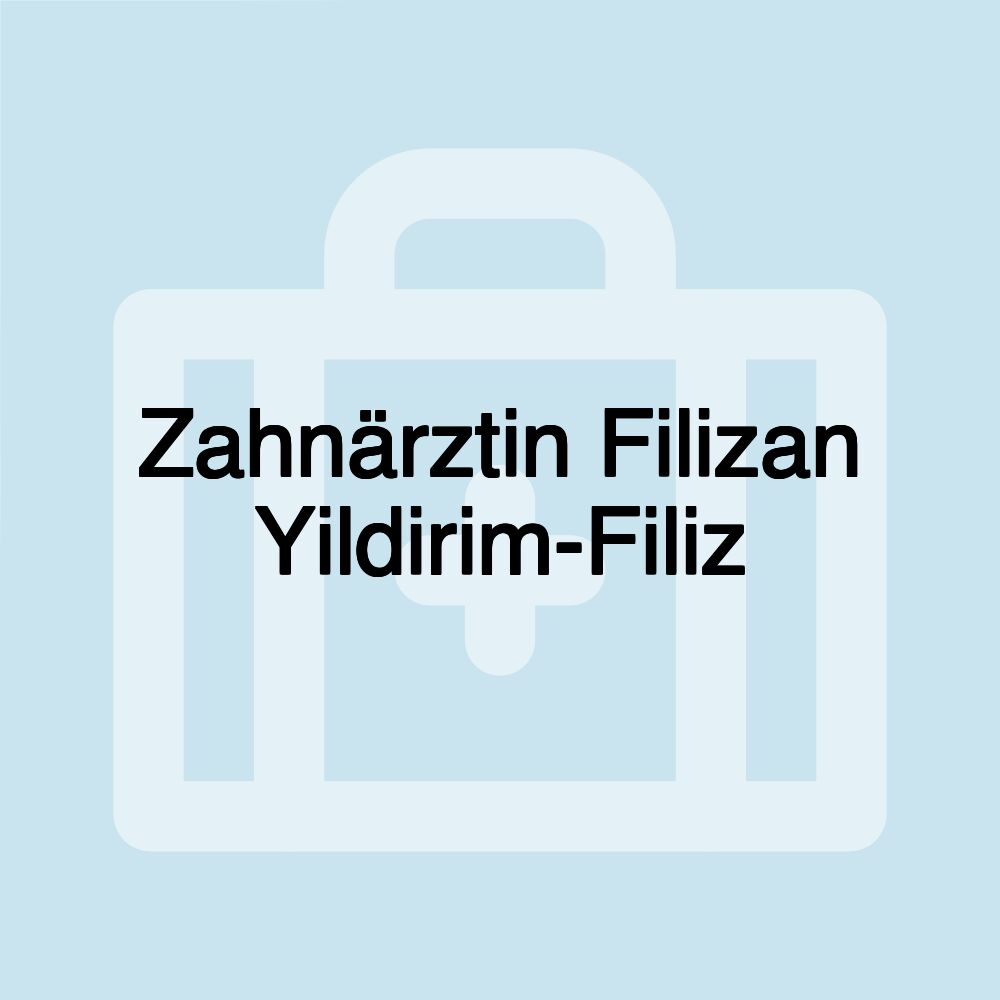 Zahnärztin Filizan Yildirim-Filiz