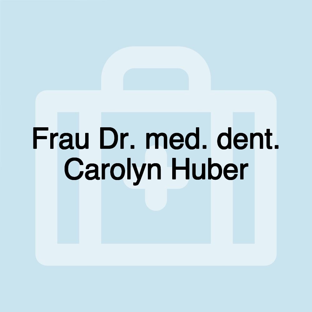 Frau Dr. med. dent. Carolyn Huber