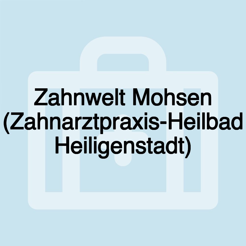 Zahnwelt Mohsen (Zahnarztpraxis-Heilbad Heiligenstadt)