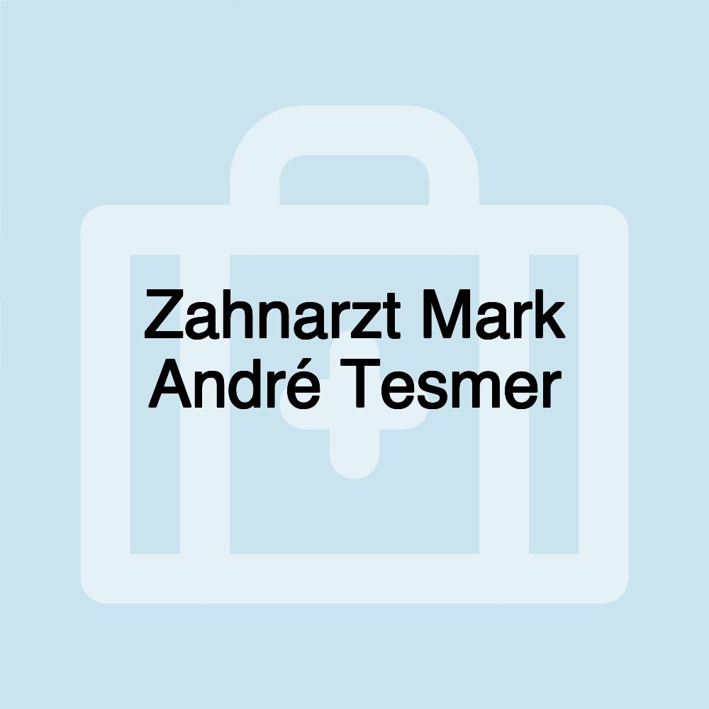 Zahnarzt Mark André Tesmer