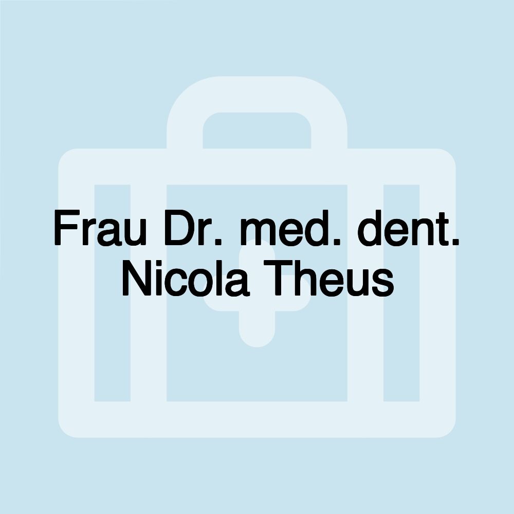 Frau Dr. med. dent. Nicola Theus