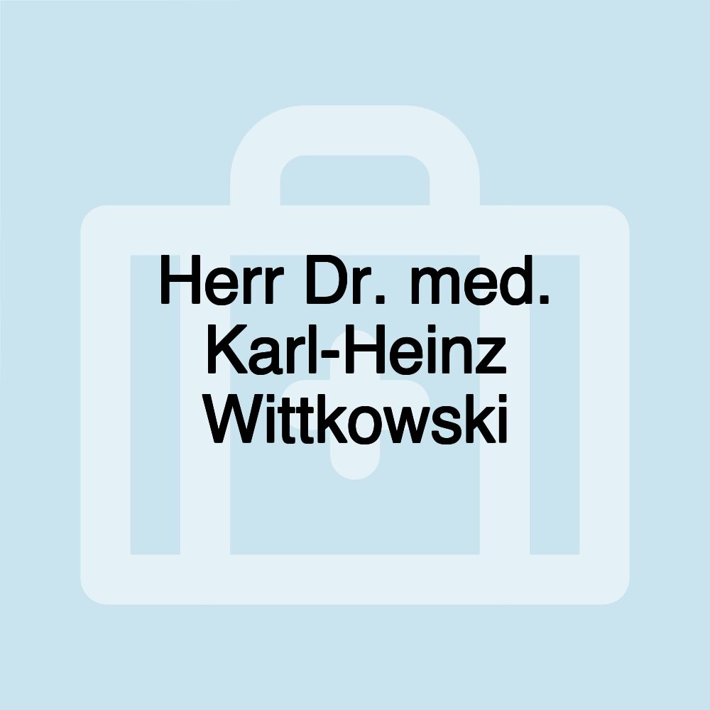 Herr Dr. med. Karl-Heinz Wittkowski