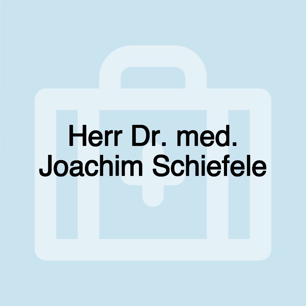 Herr Dr. med. Joachim Schiefele