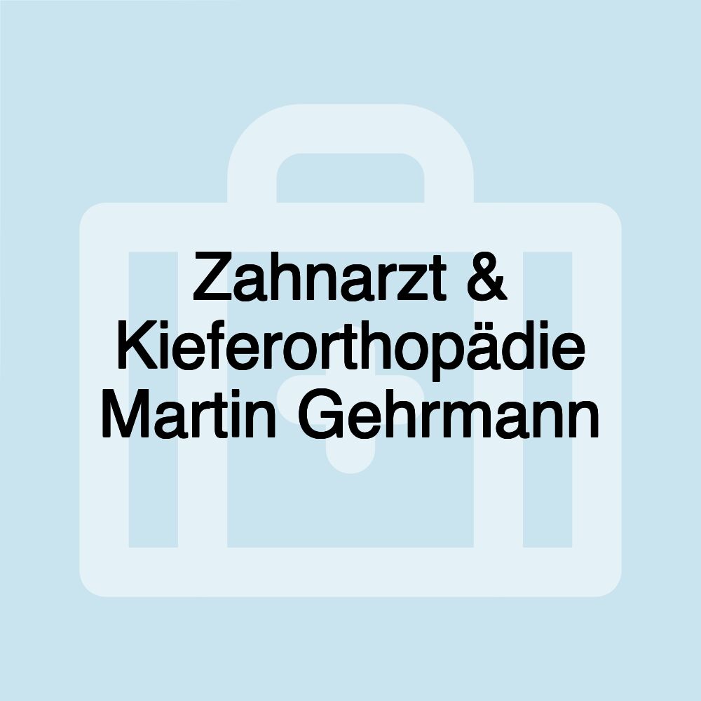 Zahnarzt & Kieferorthopädie Martin Gehrmann