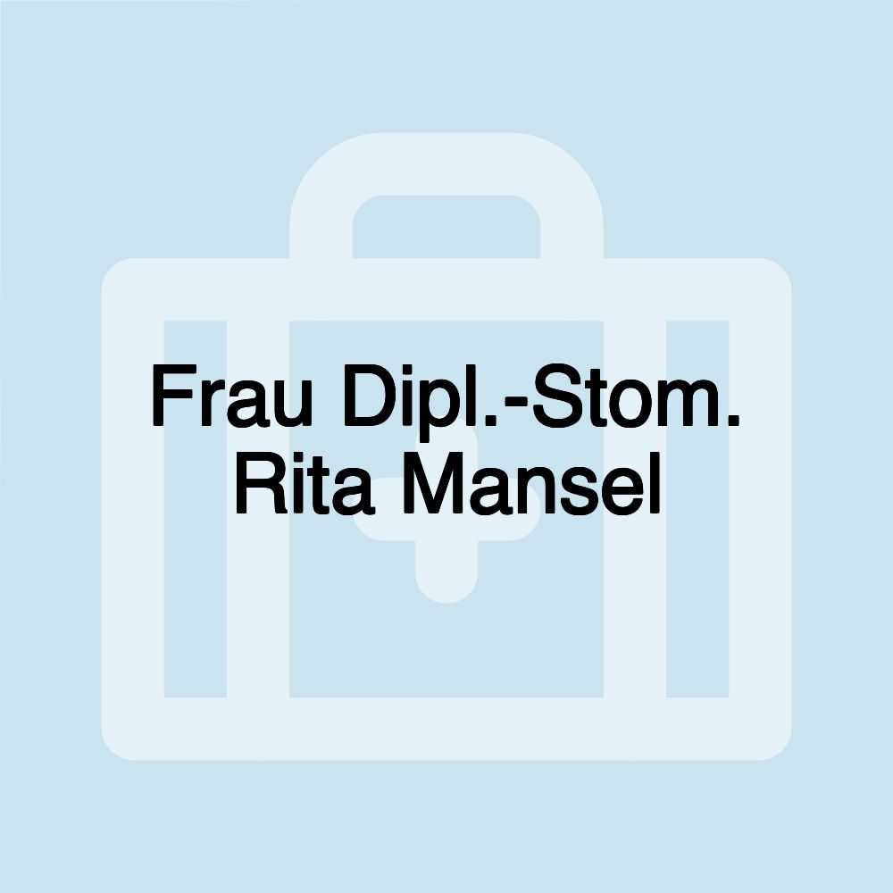 Frau Dipl.-Stom. Rita Mansel