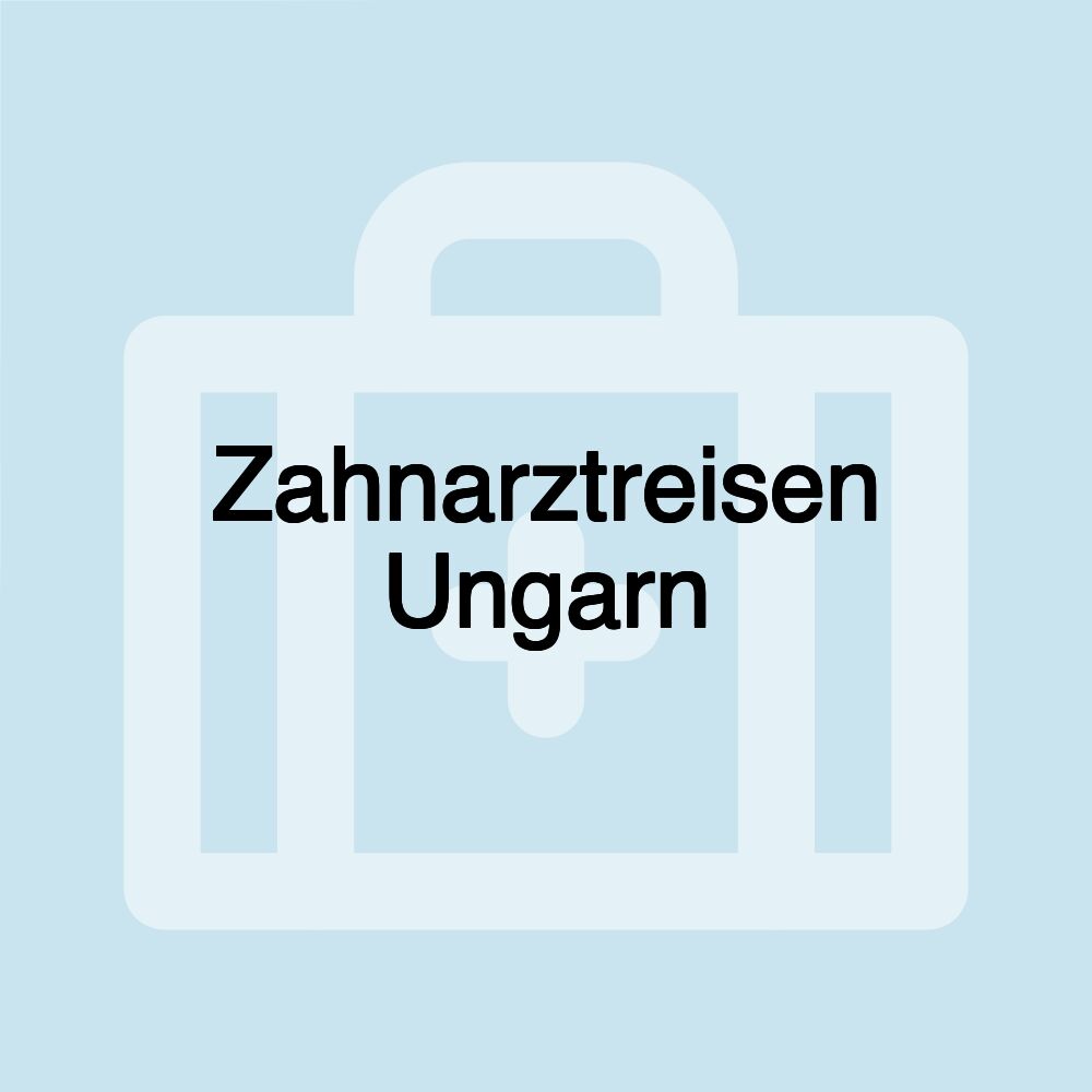 Zahnarztreisen Ungarn