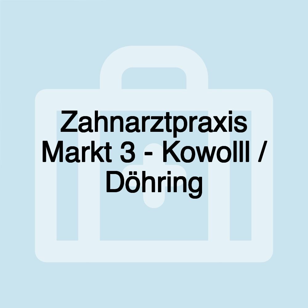 Zahnarztpraxis Markt 3 - Kowolll / Döhring