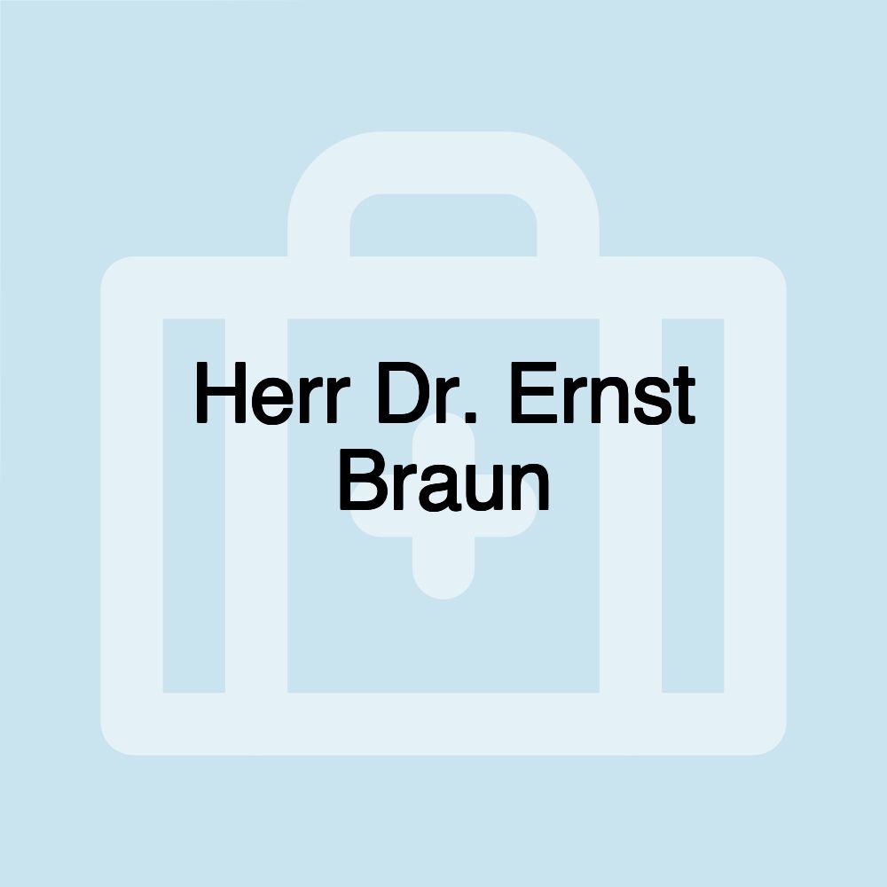 Herr Dr. Ernst Braun