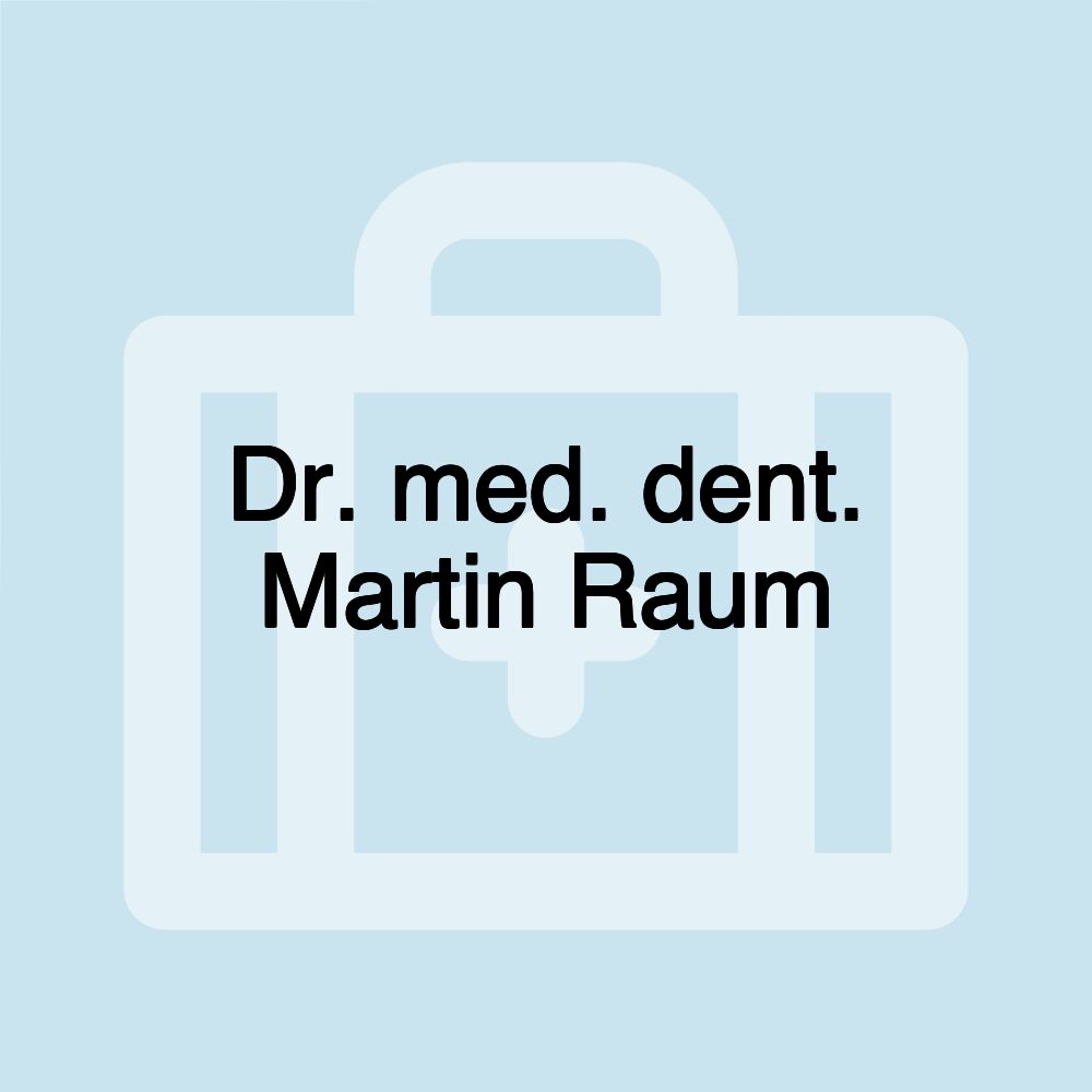 Dr. med. dent. Martin Raum