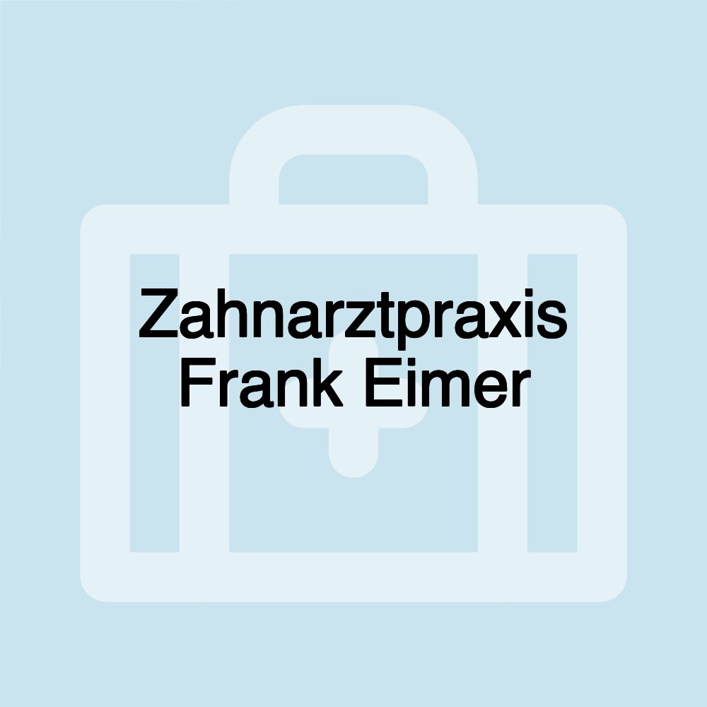 Zahnarztpraxis Frank Eimer