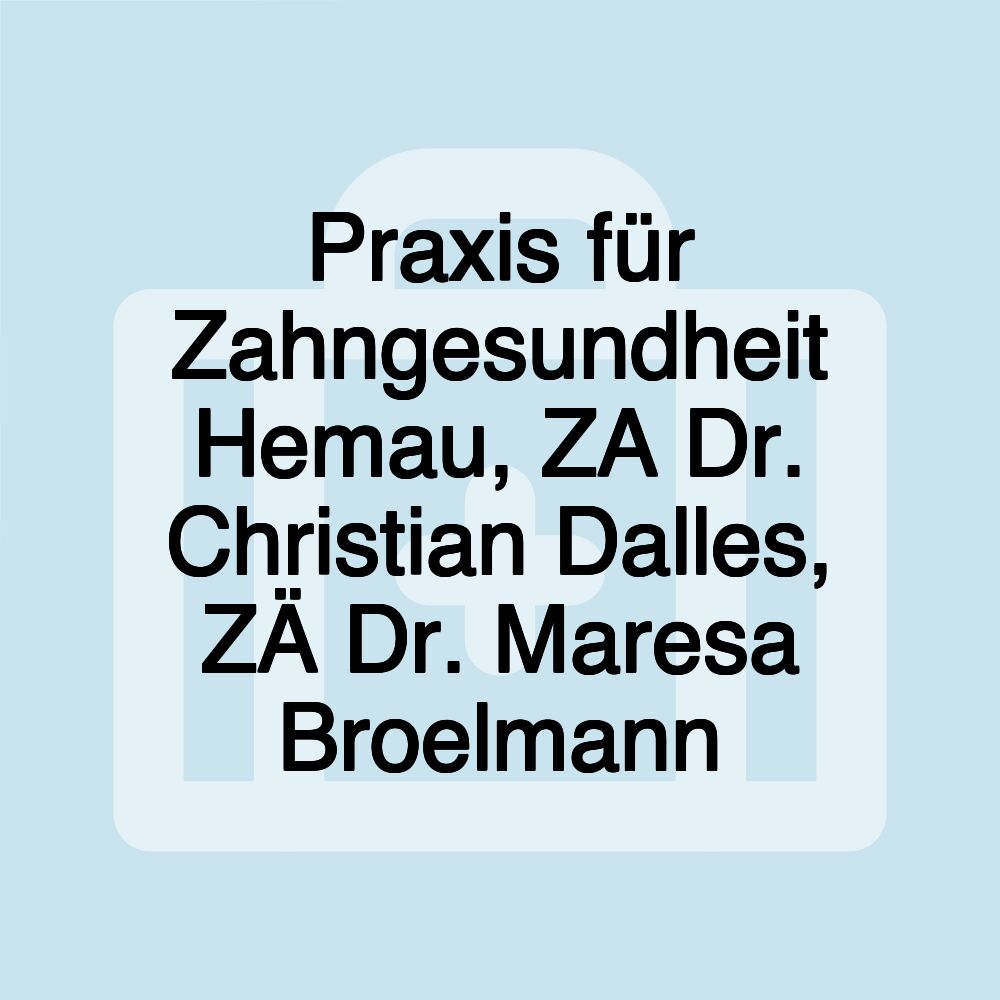 Praxis für Zahngesundheit Hemau, ZA Dr. Christian Dalles, ZÄ Dr. Maresa Broelmann