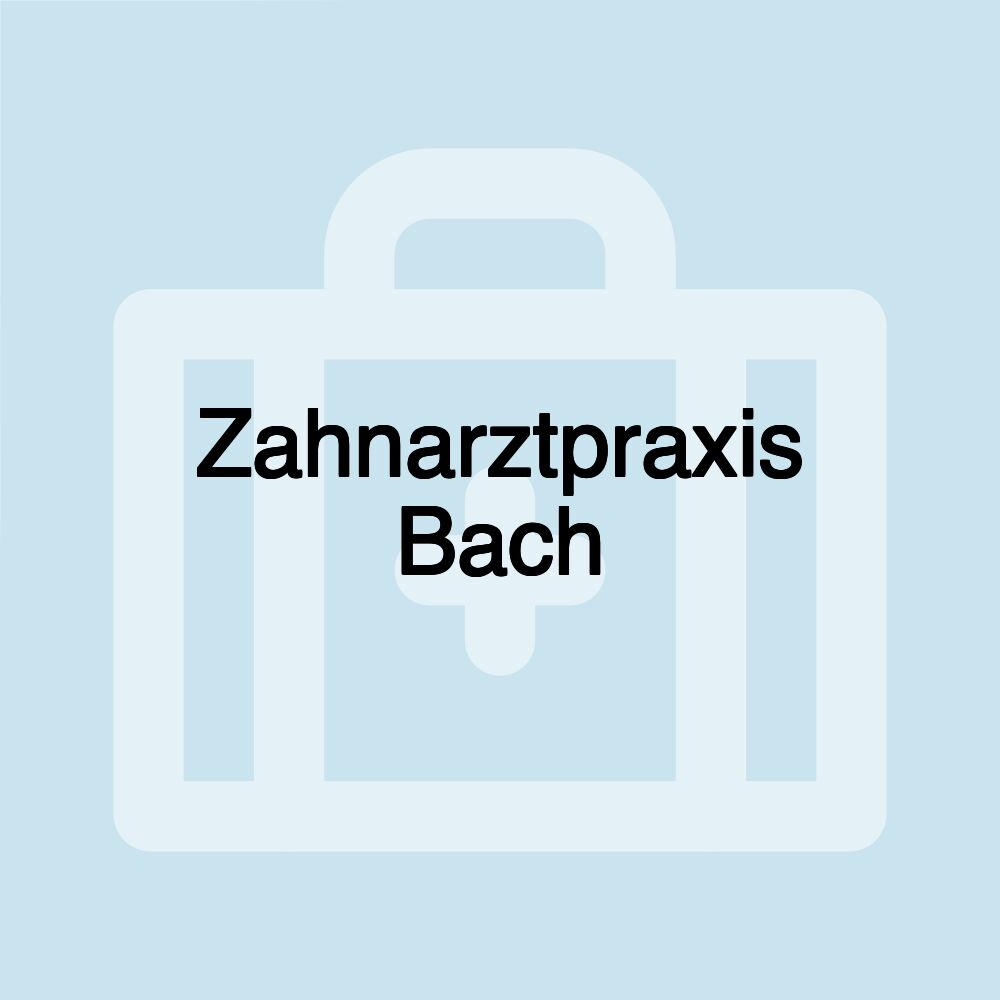 Zahnarztpraxis Bach