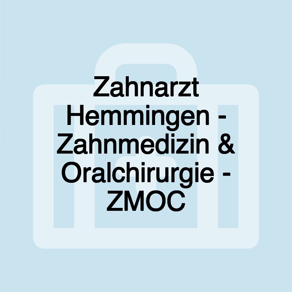 Zahnarzt Hemmingen - Zahnmedizin & Oralchirurgie - ZMOC