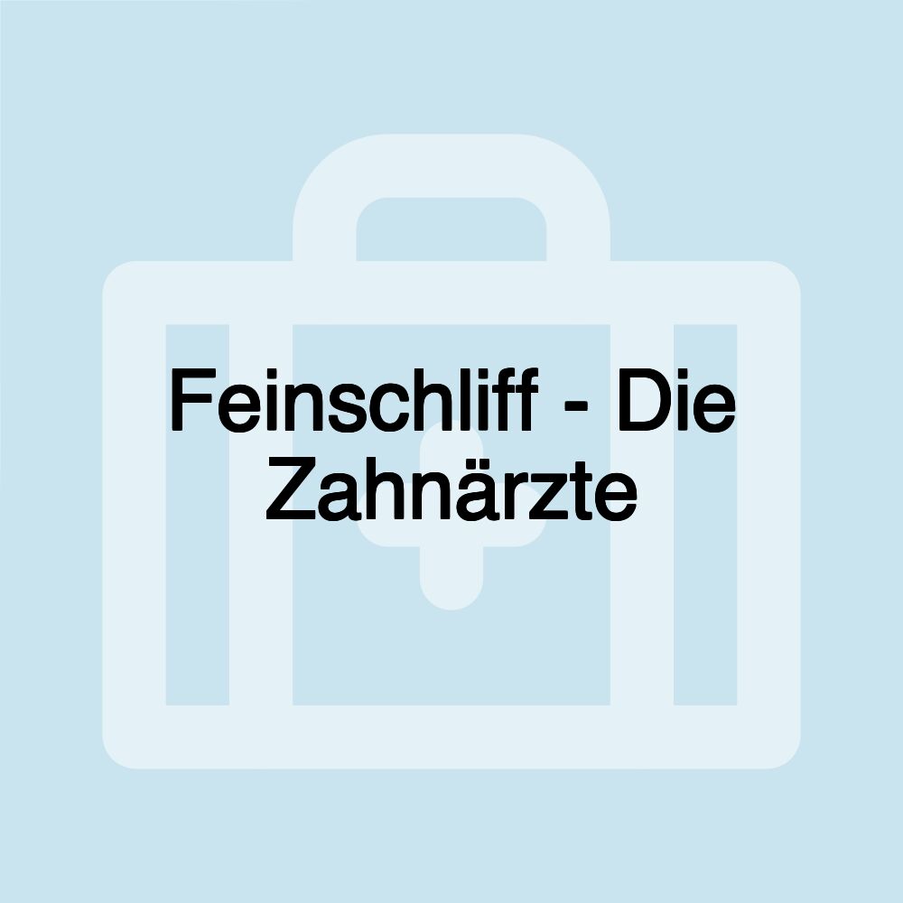 Feinschliff - Die Zahnärzte