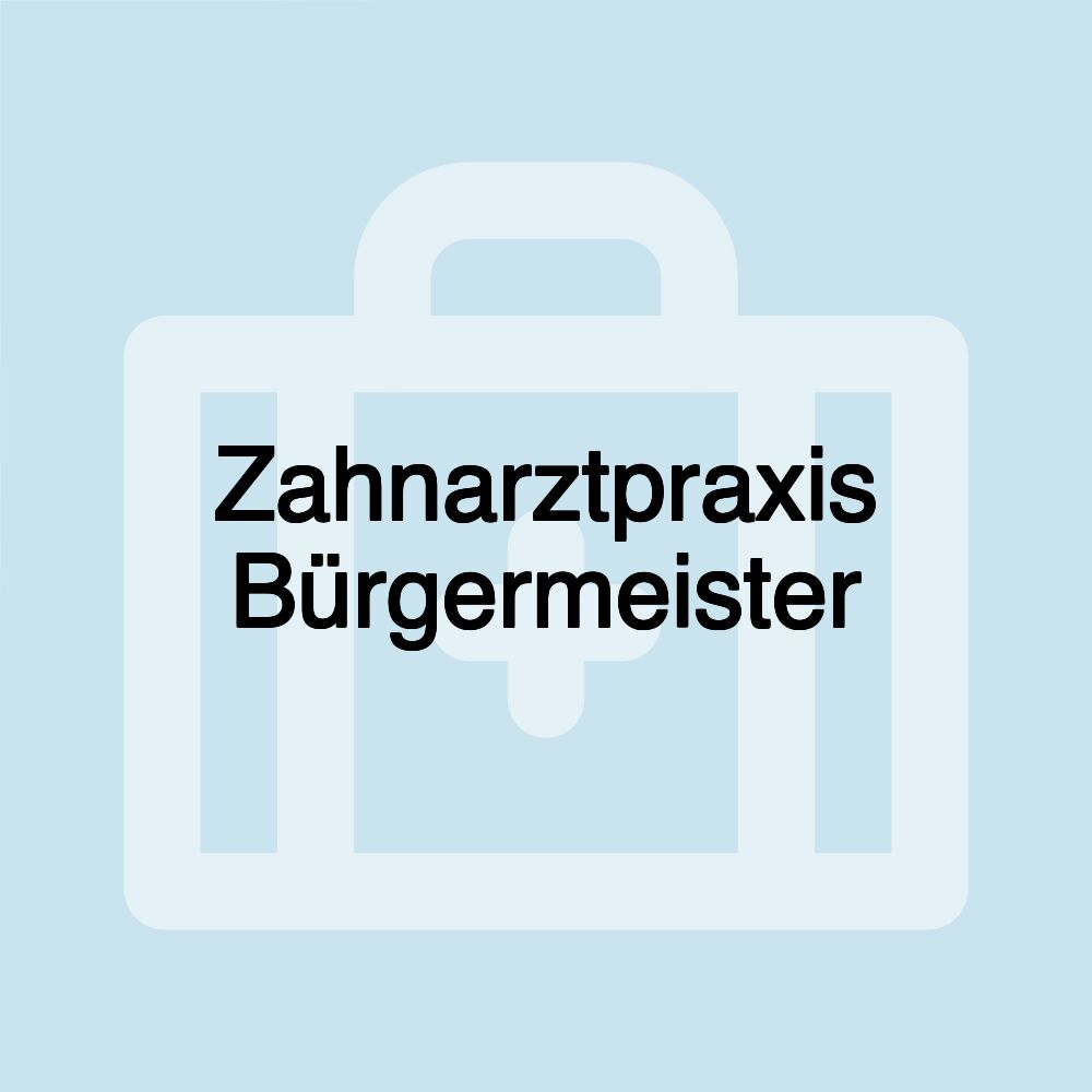 Zahnarztpraxis Bürgermeister