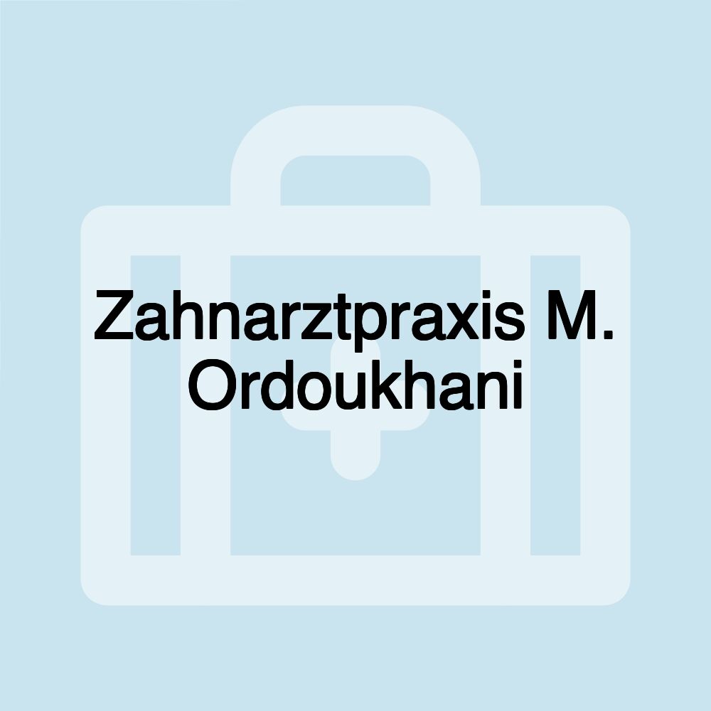 Zahnarztpraxis M. Ordoukhani