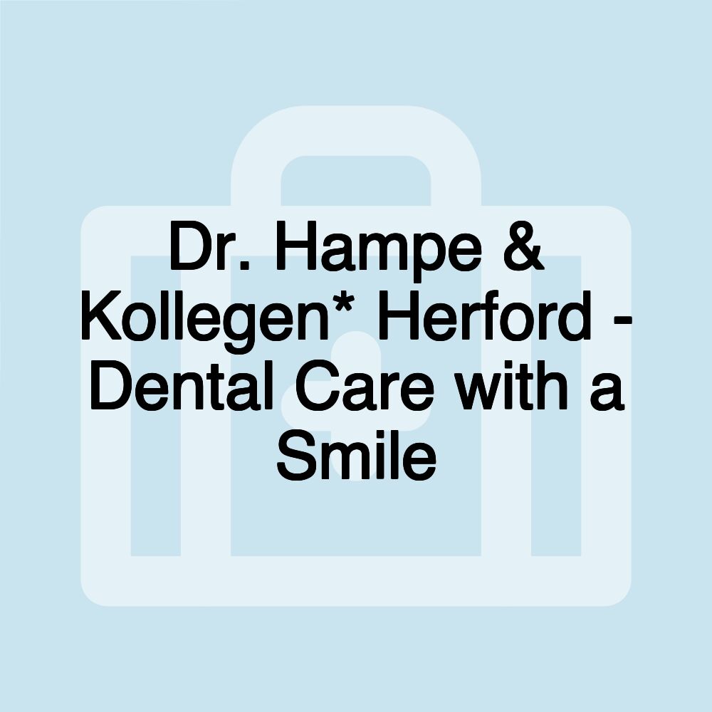 Dr. Hampe & Kollegen* Herford - Dental Care with a Smile