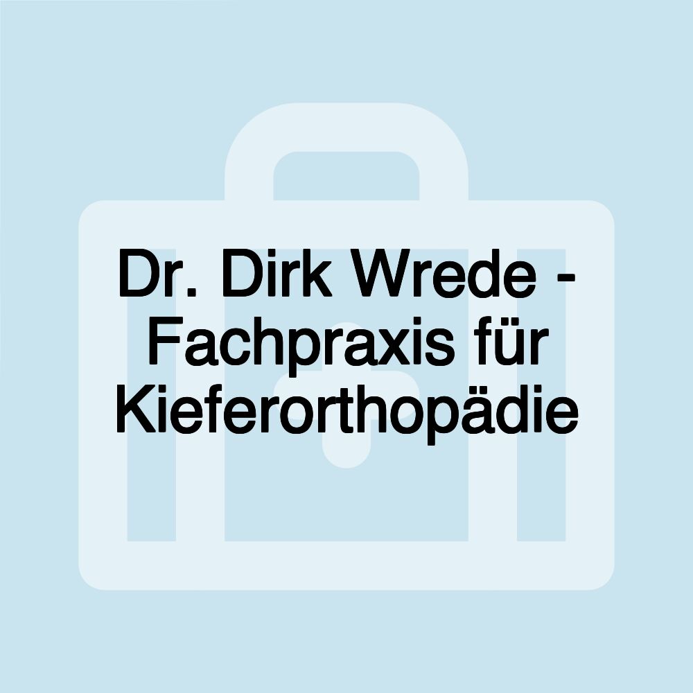 Dr. Dirk Wrede - Fachpraxis für Kieferorthopädie