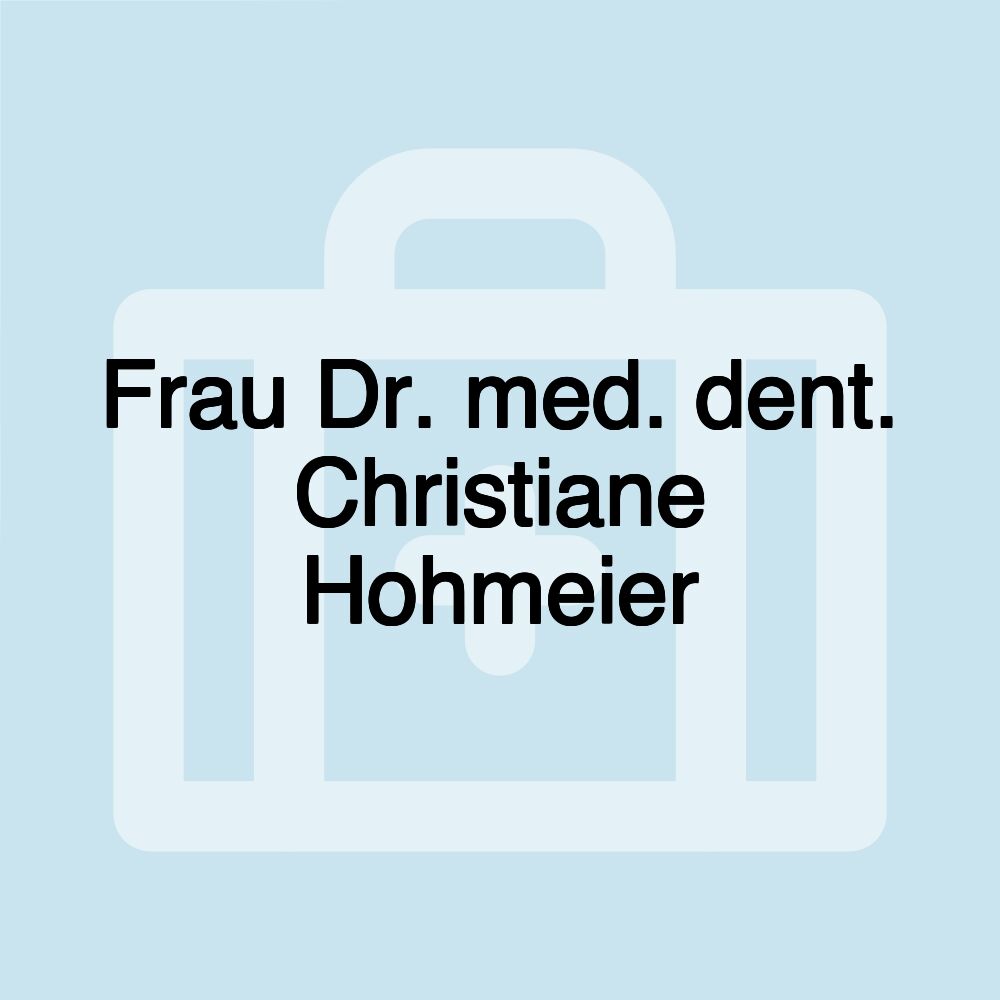 Frau Dr. med. dent. Christiane Hohmeier