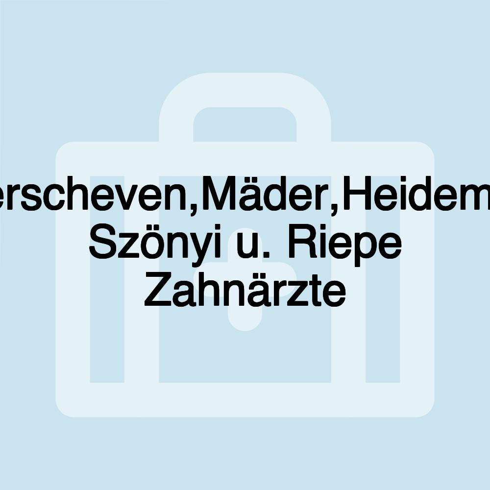 Oberscheven,Mäder,Heidemann Szönyi u. Riepe Zahnärzte