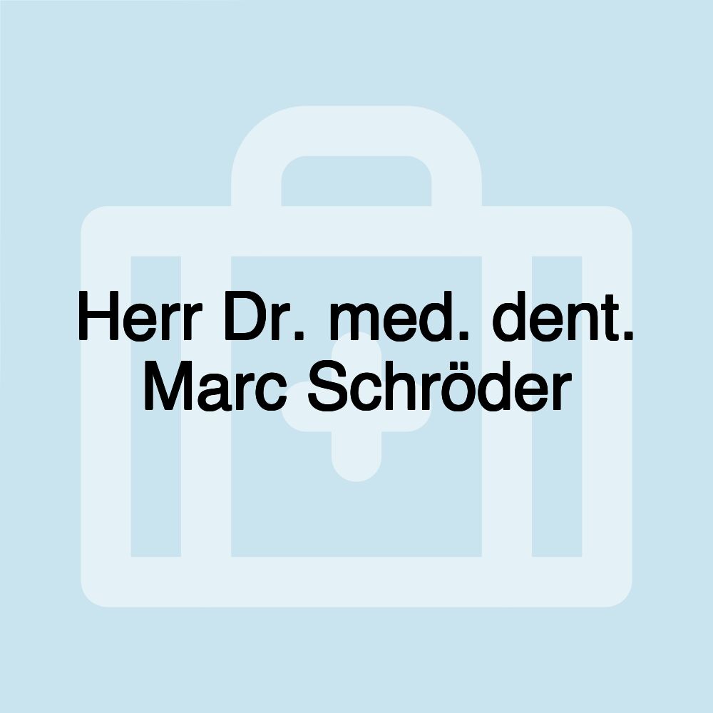 Herr Dr. med. dent. Marc Schröder