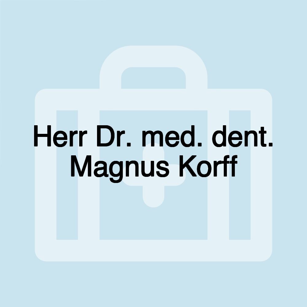 Herr Dr. med. dent. Magnus Korff