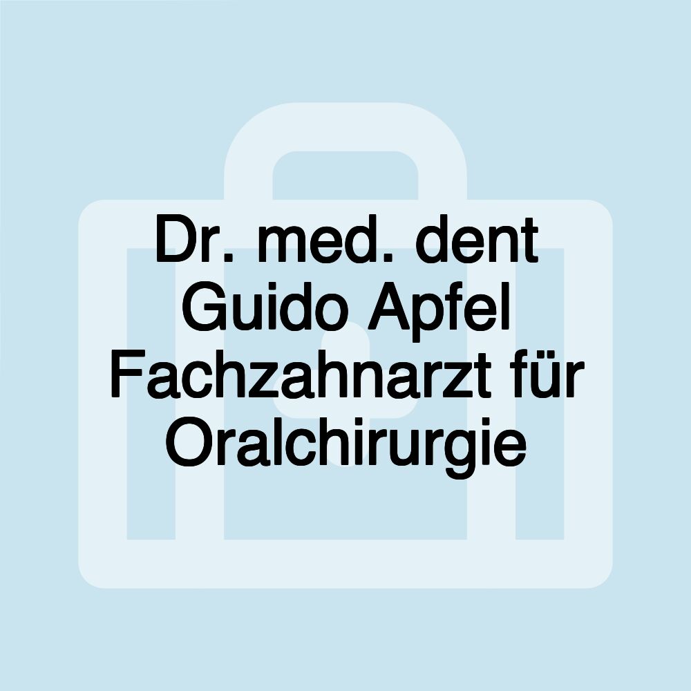 Dr. med. dent Guido Apfel Fachzahnarzt für Oralchirurgie