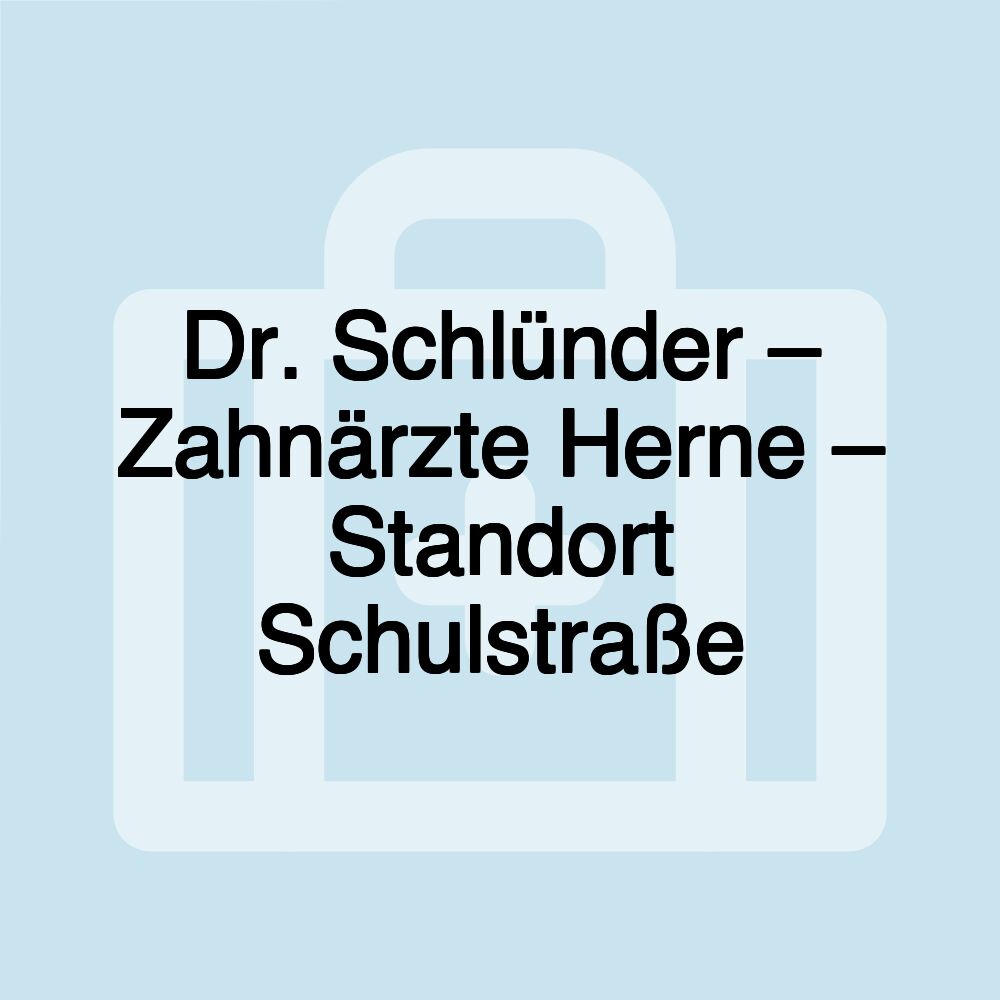 Dr. Schlünder – Zahnärzte Herne – Standort Schulstraße