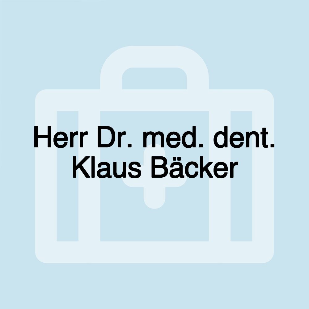 Herr Dr. med. dent. Klaus Bäcker