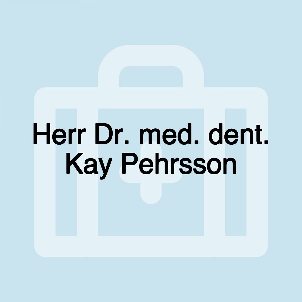 Herr Dr. med. dent. Kay Pehrsson