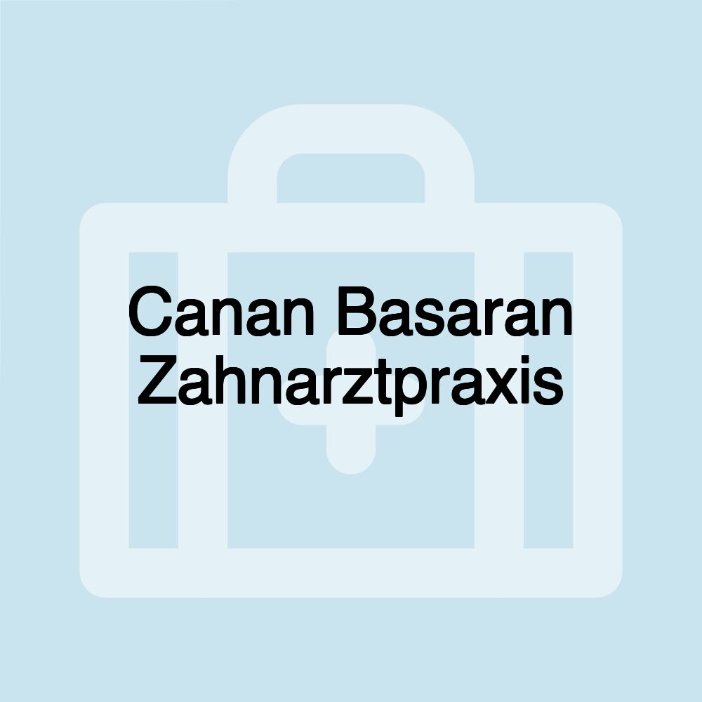 Canan Basaran Zahnarztpraxis