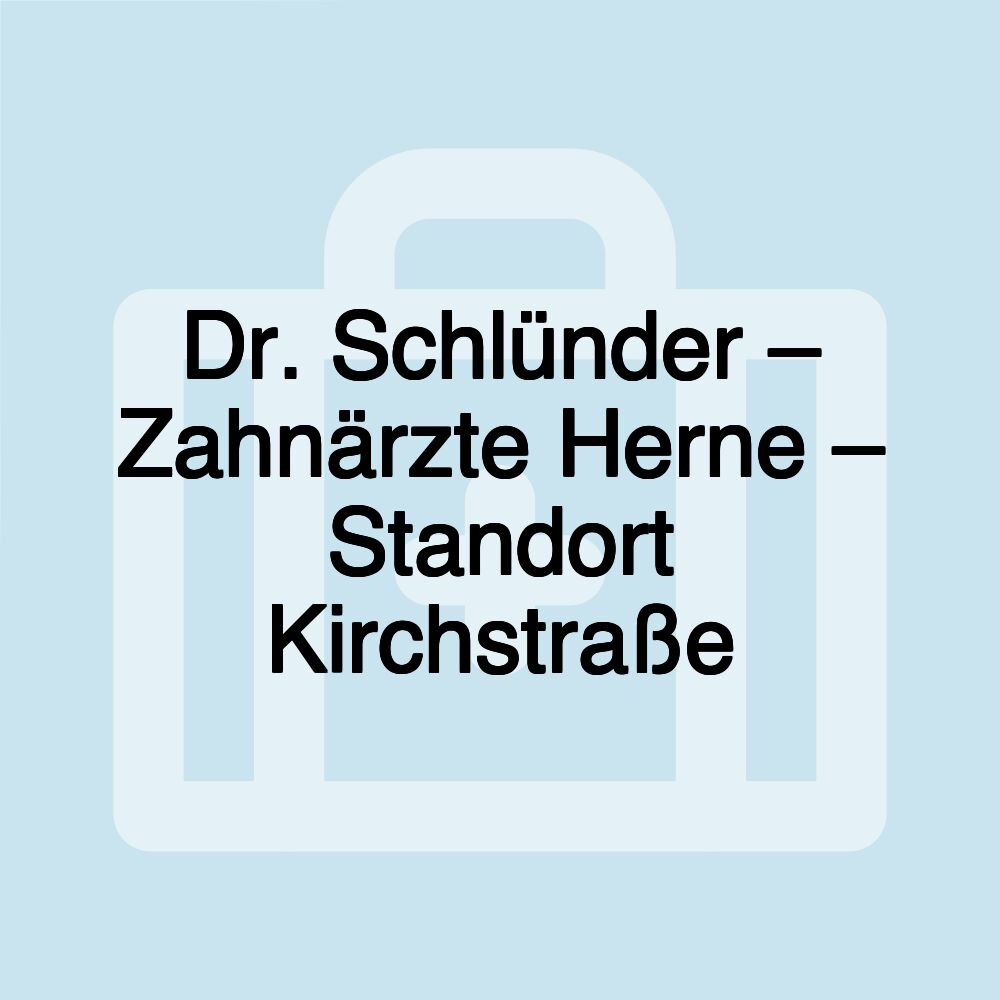 Dr. Schlünder – Zahnärzte Herne – Standort Kirchstraße