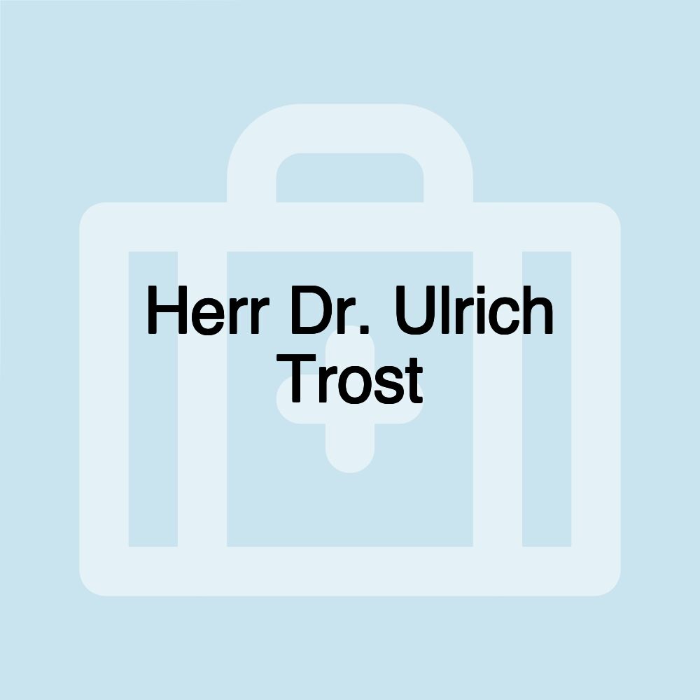 Herr Dr. Ulrich Trost