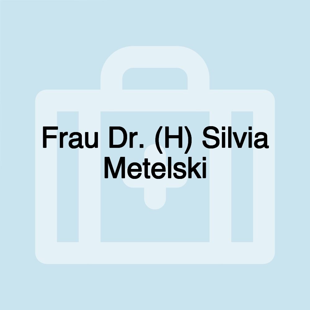 Frau Dr. (H) Silvia Metelski