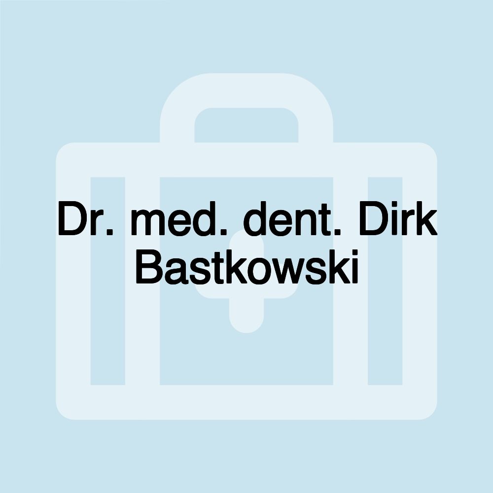 Dr. med. dent. Dirk Bastkowski