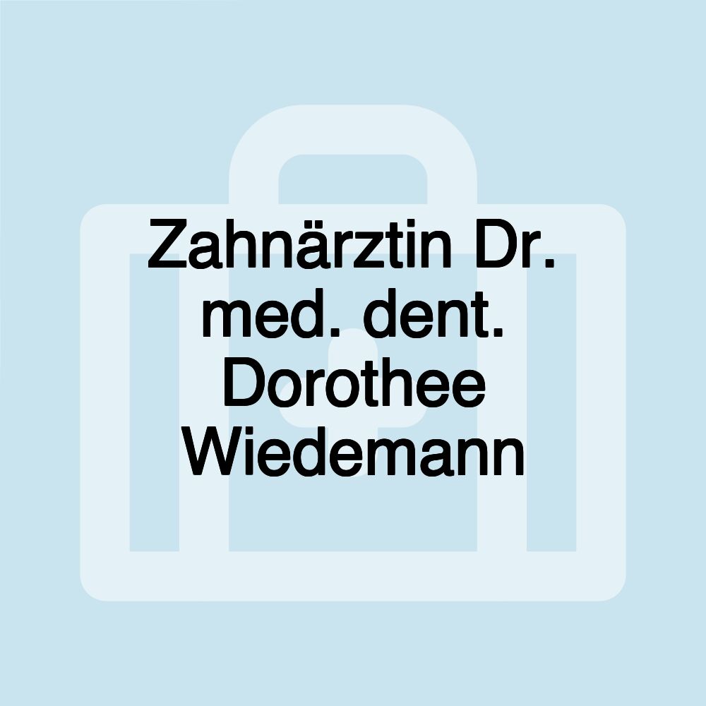 Zahnärztin Dr. med. dent. Dorothee Wiedemann